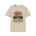Mountains Over Meetings Every Time T-Shirt