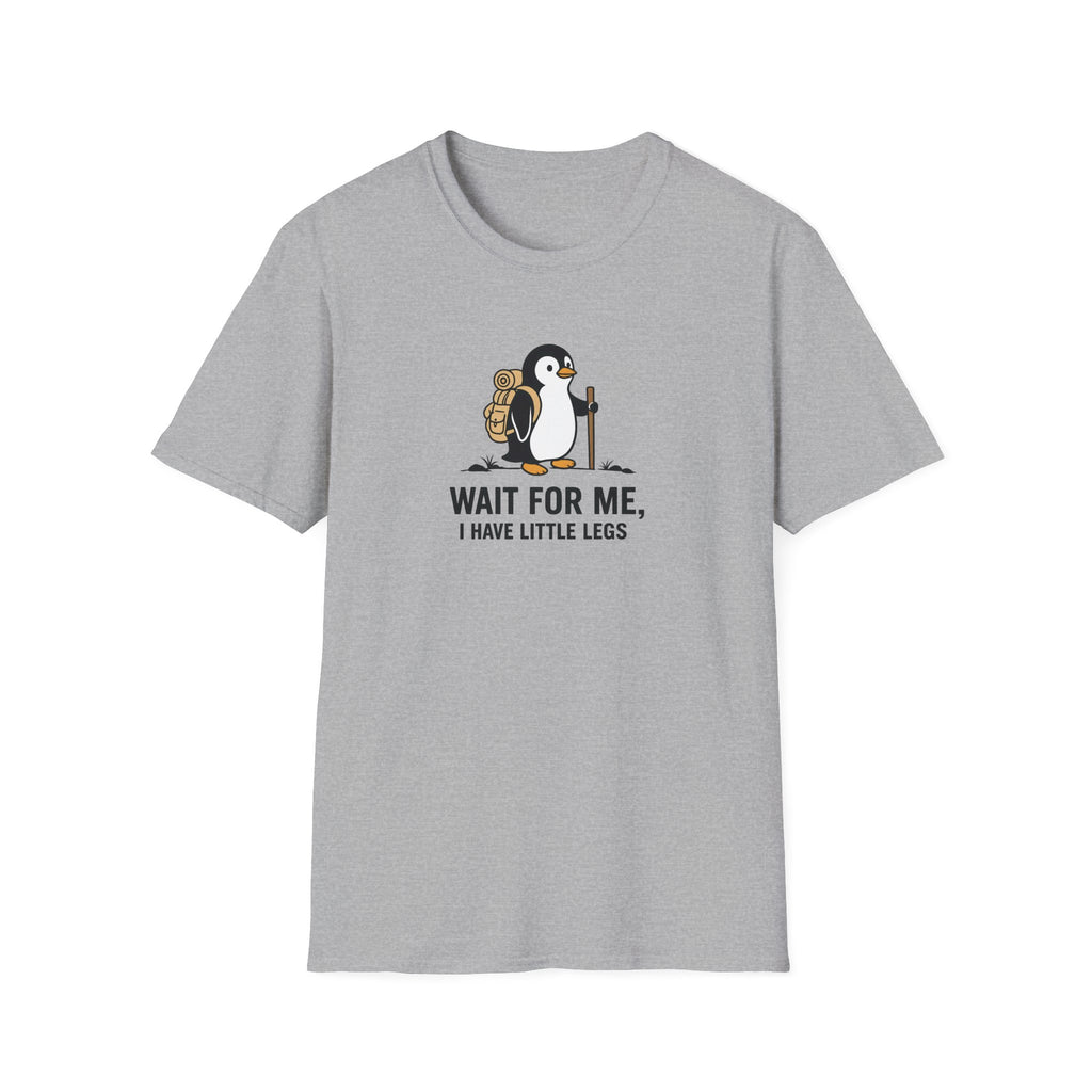 Wait For Me I have Little Legs T-Shirt