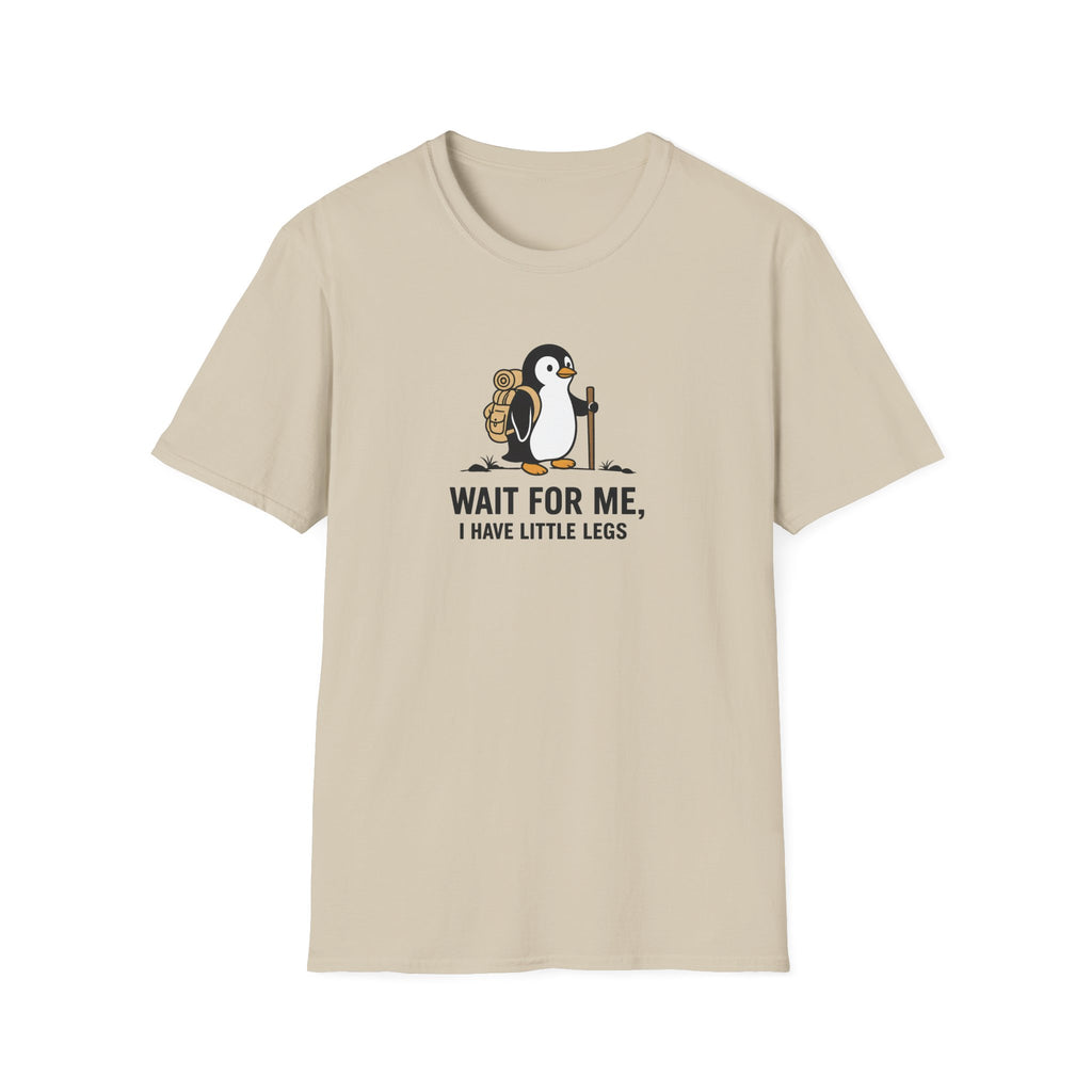 Wait For Me I have Little Legs T-Shirt