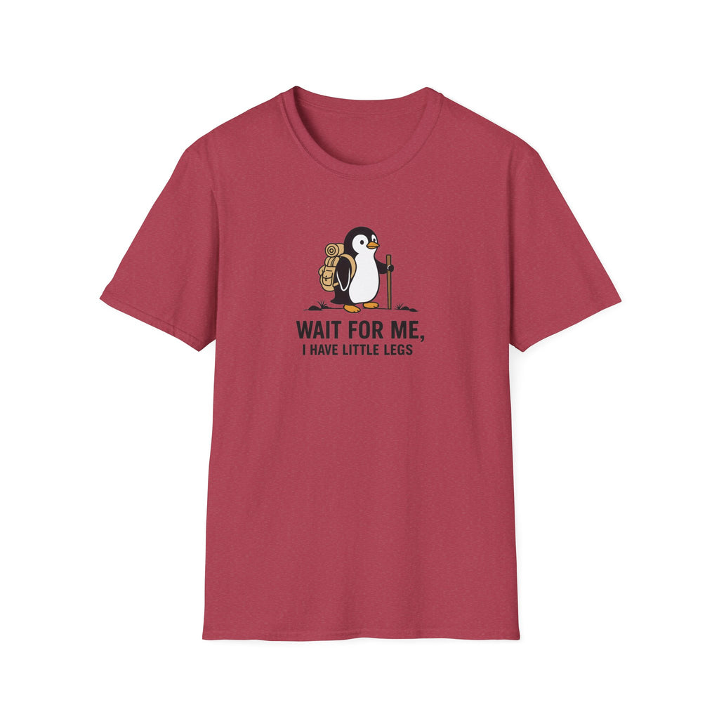 Wait For Me I have Little Legs T-Shirt