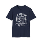 I'm Not Slow I'm Just Enjoying The View T-Shirt