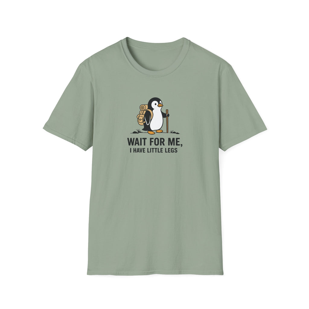 Wait For Me I have Little Legs T-Shirt