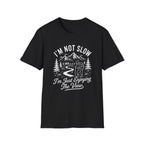 I'm Not Slow I'm Just Enjoying The View T-Shirt