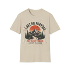 Lost On Purpose - The Best Trails Aren't Planned T-Shirt