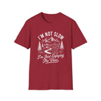 I'm Not Slow I'm Just Enjoying The View T-Shirt
