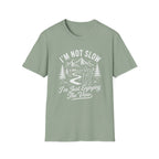 I'm Not Slow I'm Just Enjoying The View T-Shirt