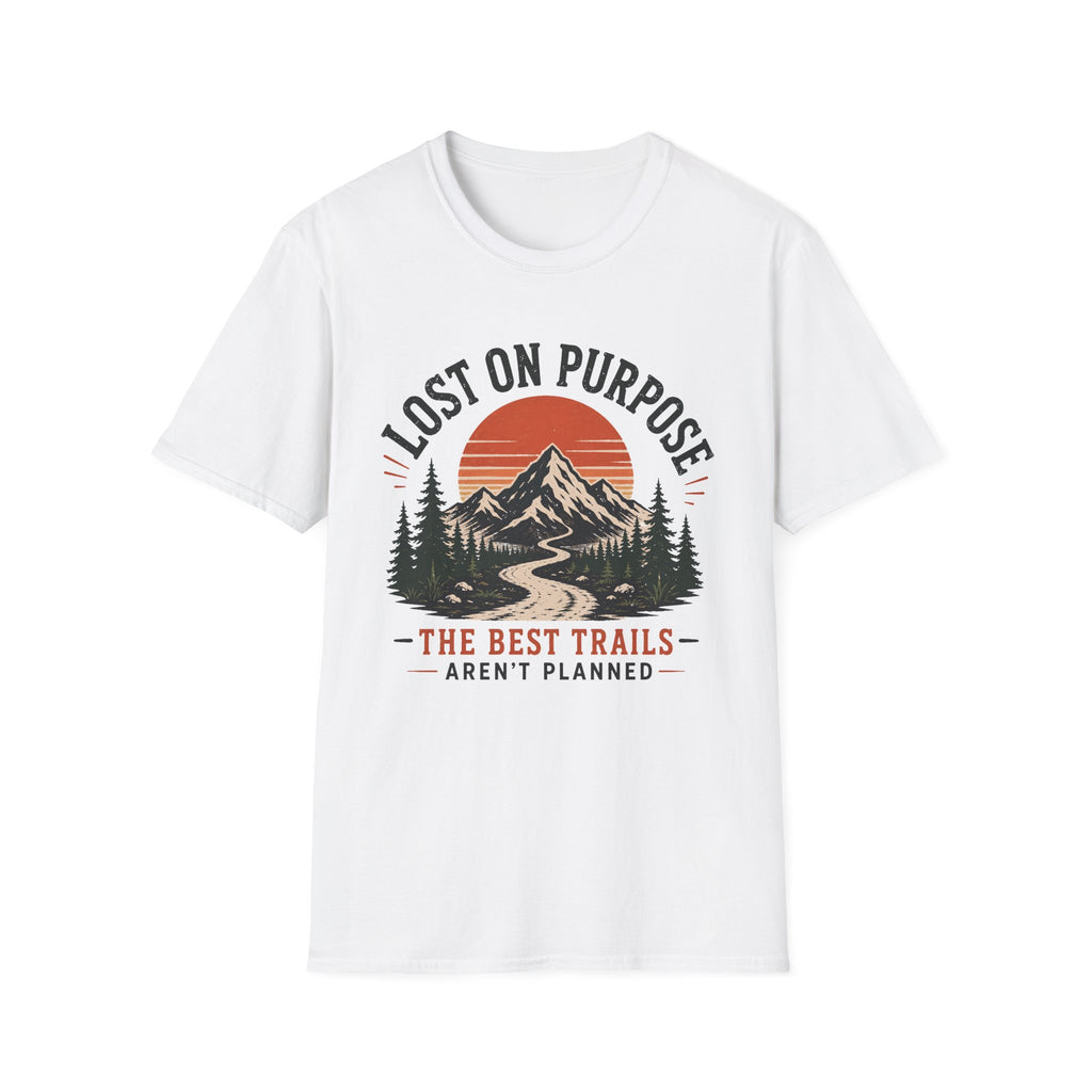 Lost On Purpose - The Best Trails Aren't Planned T-Shirt
