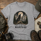 Life Is Better In the Mountain T-Shirt
